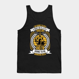 I m going to buy a boat do a little traveling and I m going to be drinking beer T Shirt For Women Men Tank Top